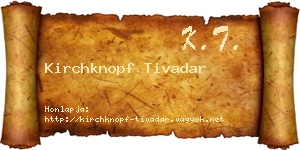 Kirchknopf Tivadar névjegykártya